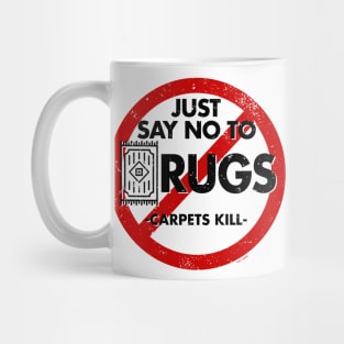 Say No To Rugs! Mug